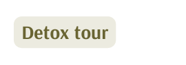 Detox tour